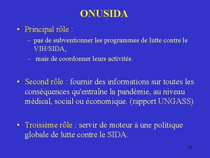 ONUSIDA • Principal rôle : – pas de subventionner les programmes de lutte contre