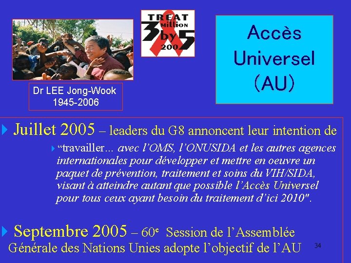 Dr LEE Jong-Wook 1945 -2006 Accès Universel (AU) 4 Juillet 2005 – leaders du