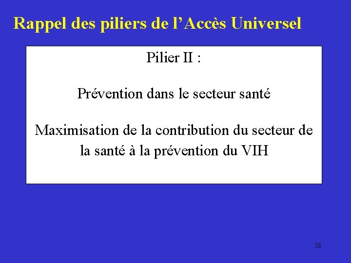 Rappel des piliers de l’Accès Universel Pilier II : Prévention dans le secteur santé