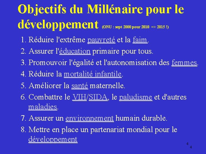 Objectifs du Millénaire pour le développement (ONU : sept 2000 pour 2010 => 2015