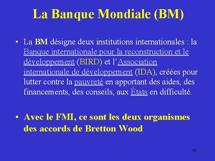 La Banque Mondiale (BM) • La BM désigne deux institutions internationales : la Banque