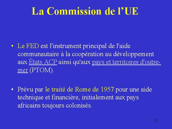 La Commission de l’UE • Le FED est l'instrument principal de l'aide communautaire à
