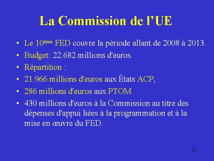 La Commission de l’UE • • • Le 10ème FED couvre la période allant