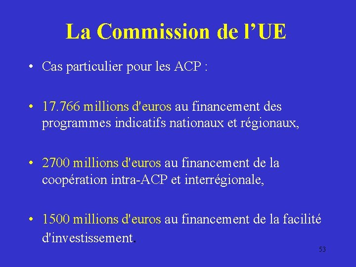 La Commission de l’UE • Cas particulier pour les ACP : • 17. 766
