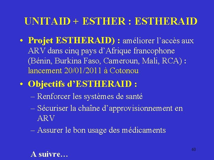 UNITAID + ESTHER : ESTHERAID • Projet ESTHERAID) : améliorer l’accès aux ARV dans