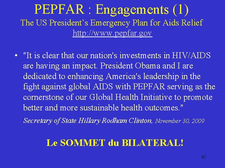 PEPFAR : Engagements (1) The US President’s Emergency Plan for Aids Relief http: //www.