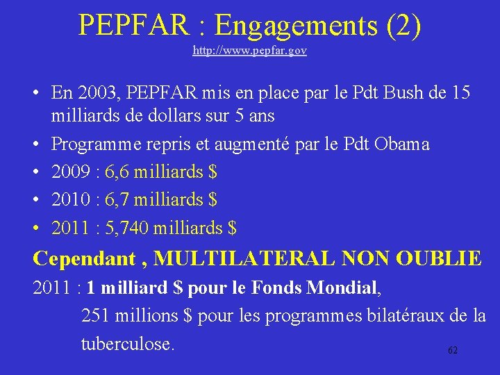 PEPFAR : Engagements (2) http: //www. pepfar. gov • En 2003, PEPFAR mis en