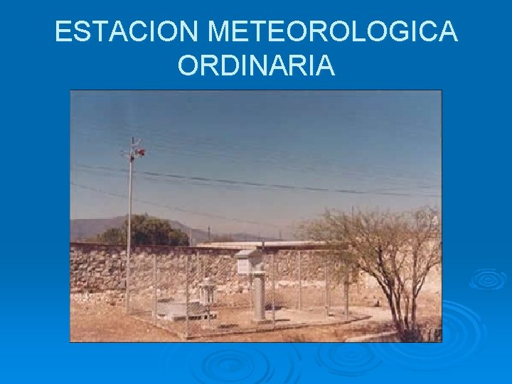 ESTACION METEOROLOGICA ORDINARIA 