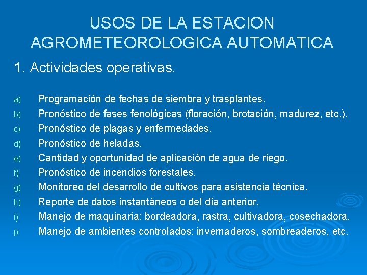 USOS DE LA ESTACION AGROMETEOROLOGICA AUTOMATICA 1. Actividades operativas. a) b) c) d) e)