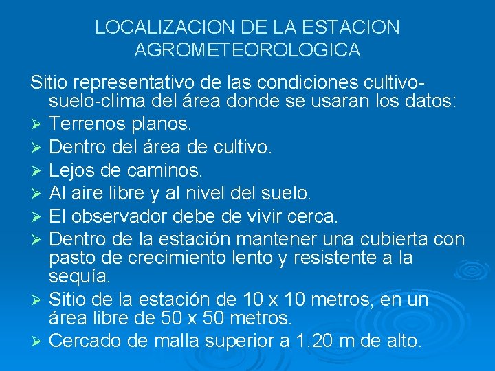 LOCALIZACION DE LA ESTACION AGROMETEOROLOGICA Sitio representativo de las condiciones cultivosuelo-clima del área donde