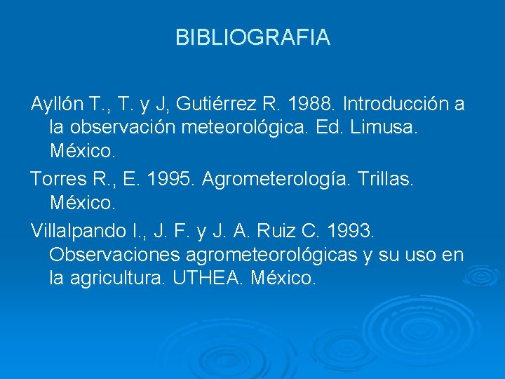 BIBLIOGRAFIA Ayllón T. , T. y J, Gutiérrez R. 1988. Introducción a la observación