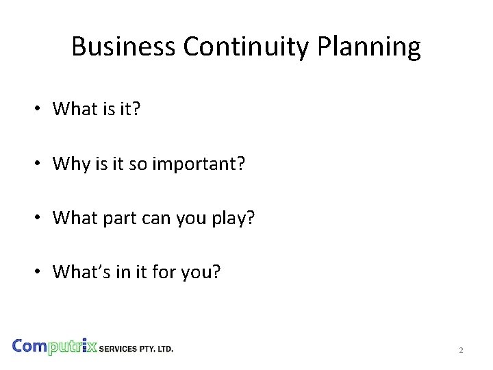 Business Continuity Planning • What is it? • Why is it so important? •
