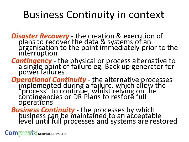 Business Continuity in context Disaster Recovery - the creation & execution of plans to