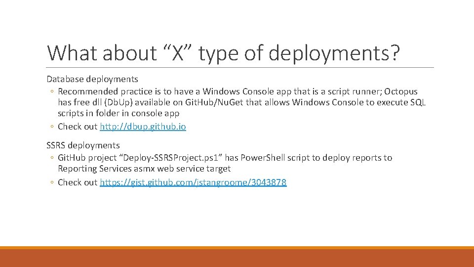 What about “X” type of deployments? Database deployments ◦ Recommended practice is to have