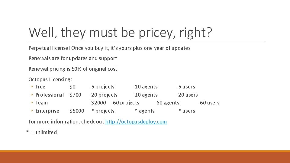 Well, they must be pricey, right? Perpetual license! Once you buy it, it’s yours