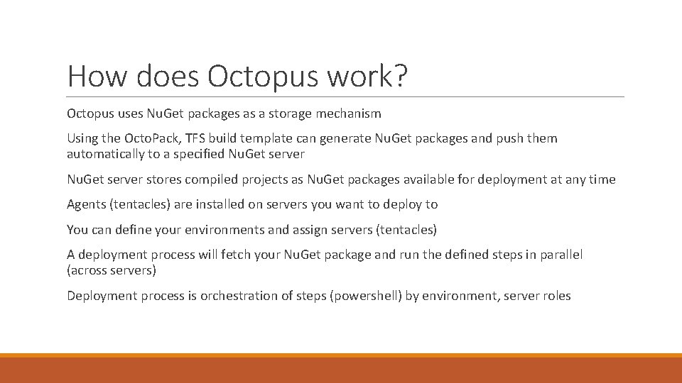 How does Octopus work? Octopus uses Nu. Get packages as a storage mechanism Using