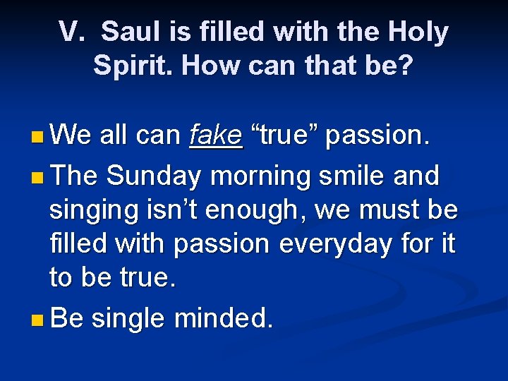 V. Saul is filled with the Holy Spirit. How can that be? n We