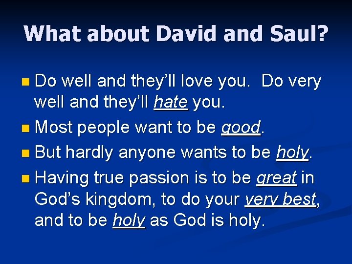 What about David and Saul? n Do well and they’ll love you. Do very