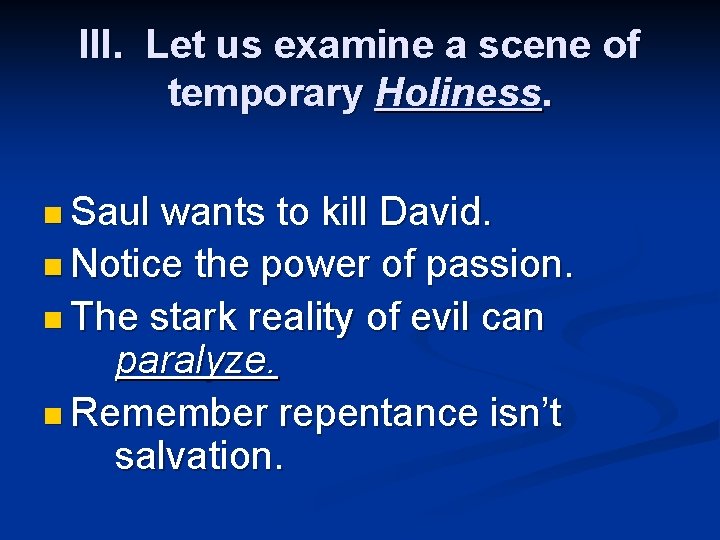 III. Let us examine a scene of temporary Holiness. n Saul wants to kill