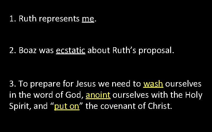1. Ruth represents me. 2. Boaz was ecstatic about Ruth’s proposal. 3. To prepare