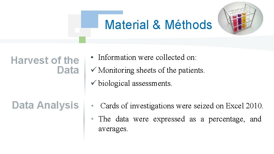 Material & Méthods Harvest of the Data • Information were collected on: ü Monitoring