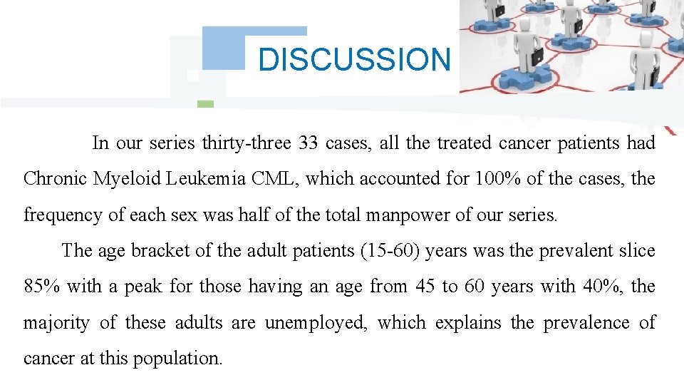 DISCUSSION In our series thirty-three 33 cases, all the treated cancer patients had Chronic