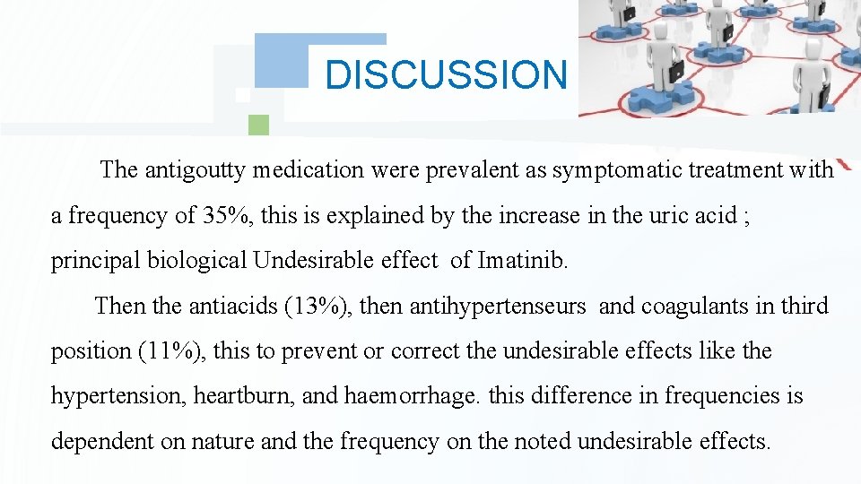 DISCUSSION The antigoutty medication were prevalent as symptomatic treatment with a frequency of 35%,