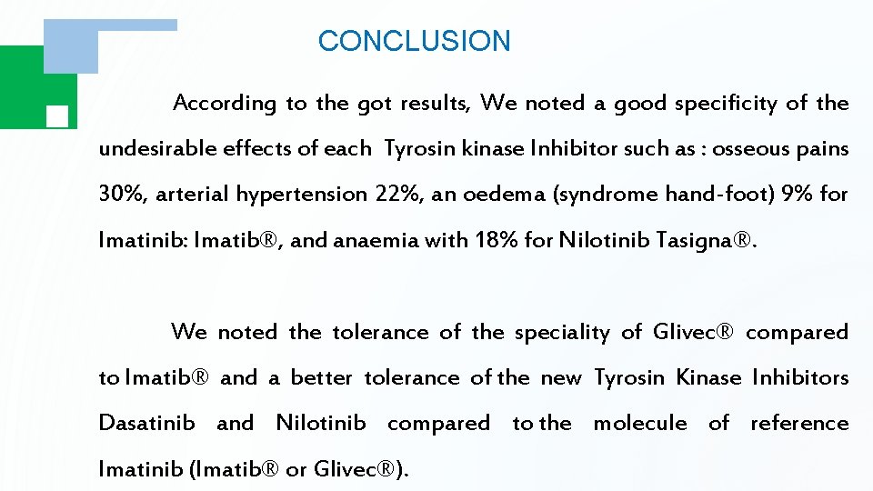 CONCLUSION According to the got results, We noted a good specificity of the undesirable