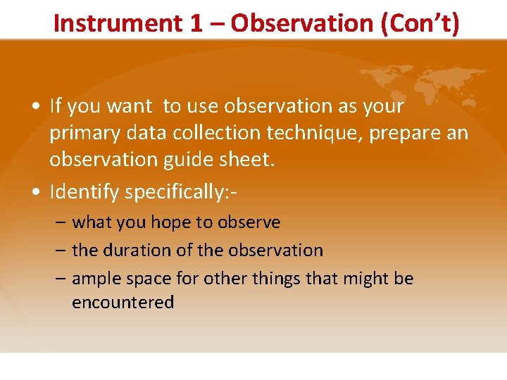 Instrument 1 – Observation (Con’t) • If you want to use observation as your