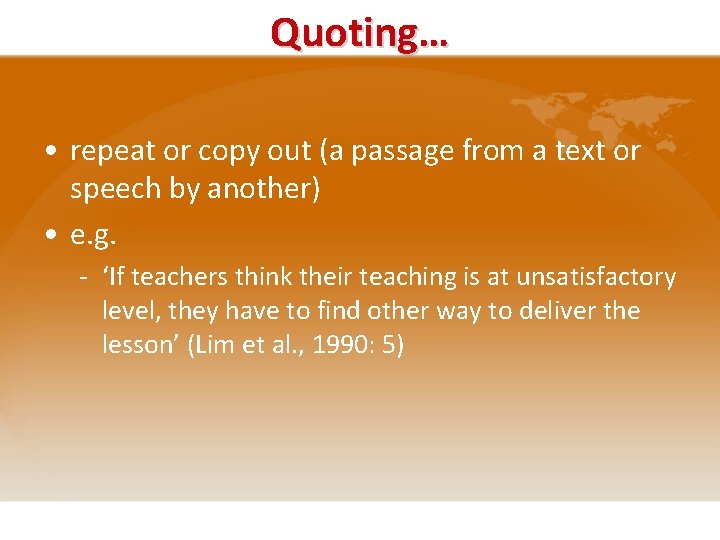 Quoting… • repeat or copy out (a passage from a text or speech by