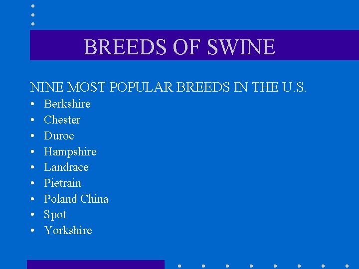 BREEDS OF SWINE NINE MOST POPULAR BREEDS IN THE U. S. • • •