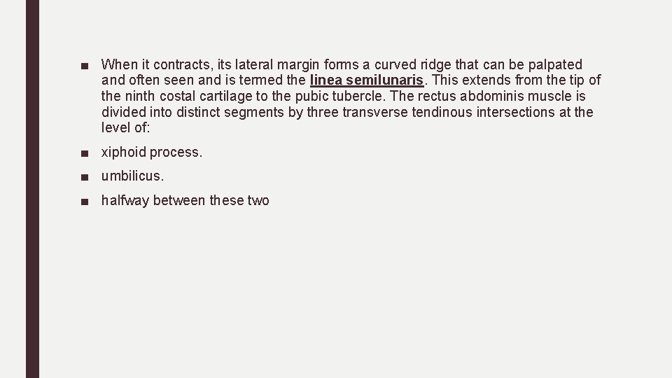 ■ When it contracts, its lateral margin forms a curved ridge that can be