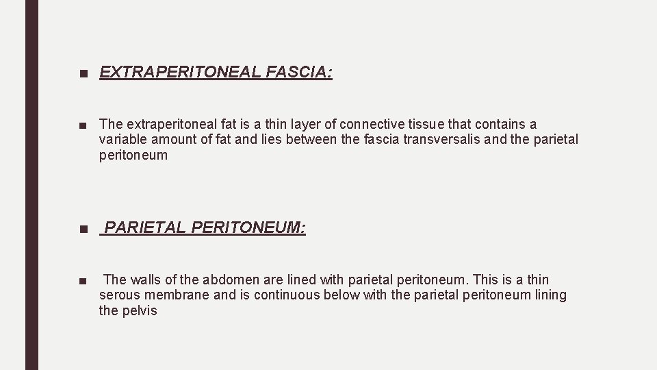 ■ EXTRAPERITONEAL FASCIA: ■ The extraperitoneal fat is a thin layer of connective tissue
