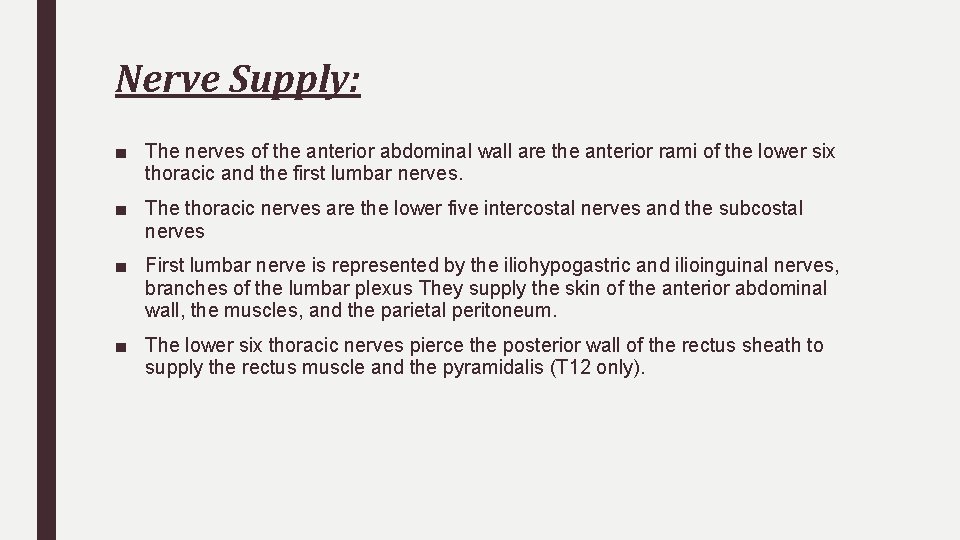 Nerve Supply: ■ The nerves of the anterior abdominal wall are the anterior rami
