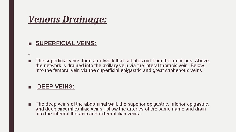 Venous Drainage: ■ SUPERFICIAL VEINS: ■ The superficial veins form a network that radiates