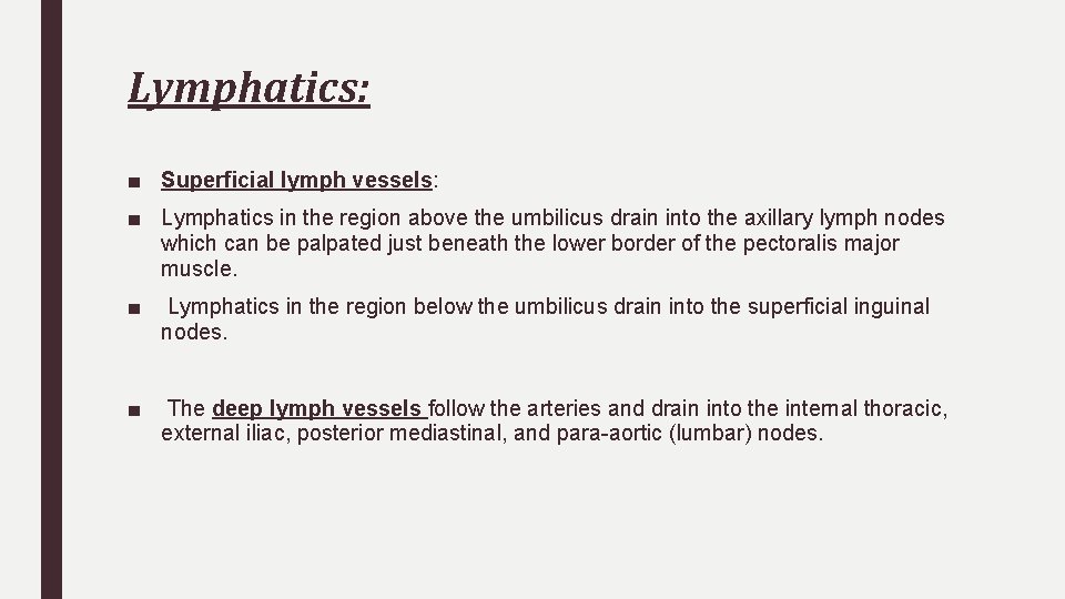 Lymphatics: ■ Superficial lymph vessels: ■ Lymphatics in the region above the umbilicus drain