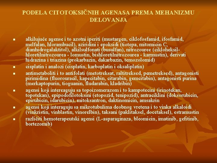 PODELA CITOTOKSIČNIH AGENASA PREMA MEHANIZMU DELOVANJA n n n alkilujuće agense i to azotni