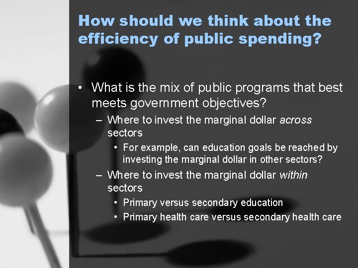 How should we think about the efficiency of public spending? • What is the