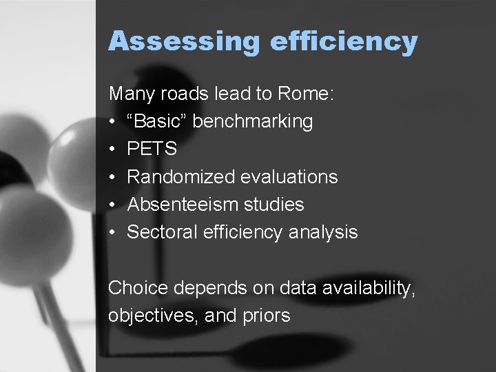 Assessing efficiency Many roads lead to Rome: • “Basic” benchmarking • PETS • Randomized