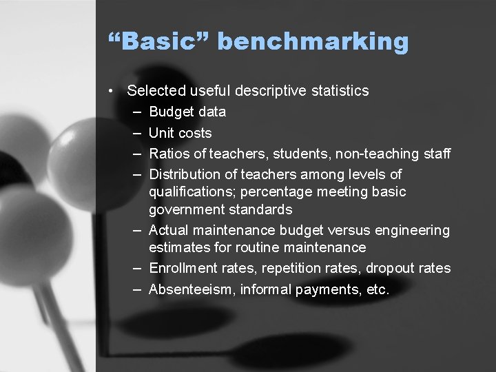 “Basic” benchmarking • Selected useful descriptive statistics – Budget data – Unit costs –