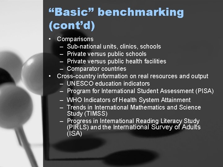 “Basic” benchmarking (cont’d) • Comparisons – Sub-national units, clinics, schools – Private versus public