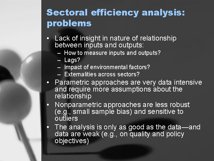 Sectoral efficiency analysis: problems • Lack of insight in nature of relationship between inputs