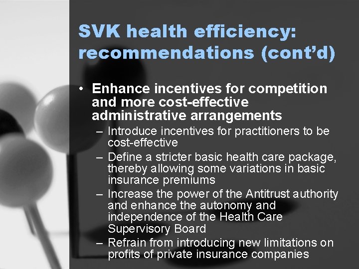 SVK health efficiency: recommendations (cont’d) • Enhance incentives for competition and more cost-effective administrative