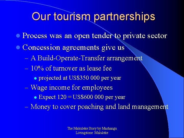 Our tourism partnerships l Process was an open tender to private sector l Concession