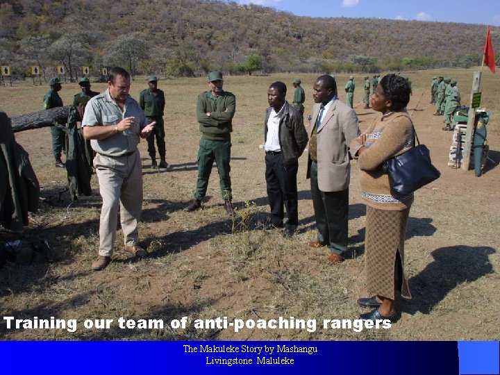 Training our team of anti-poaching rangers The Makuleke Story by Mashangu Livingstone Maluleke 