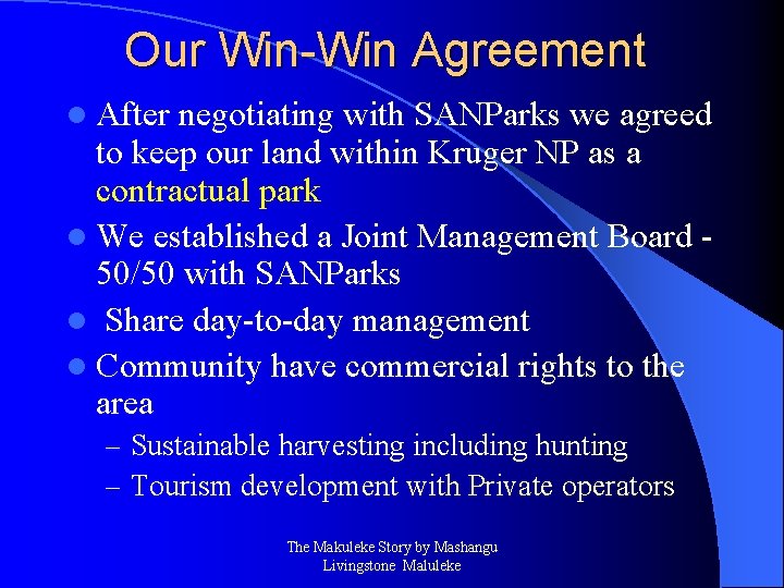 Our Win-Win Agreement l After negotiating with SANParks we agreed to keep our land