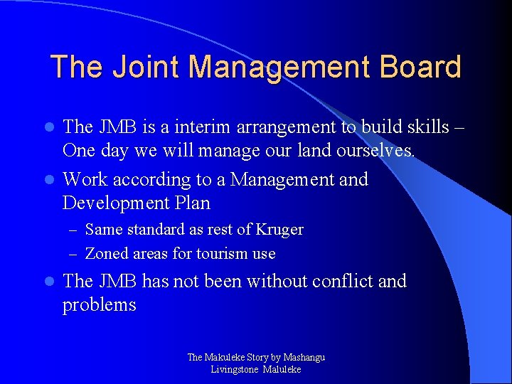 The Joint Management Board The JMB is a interim arrangement to build skills –