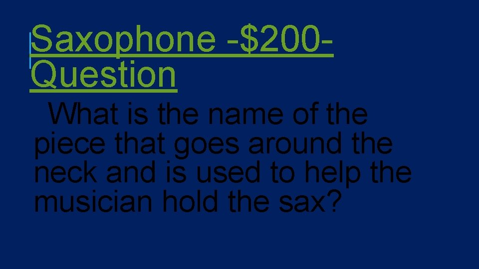 Saxophone -$200 Question What is the name of the piece that goes around the