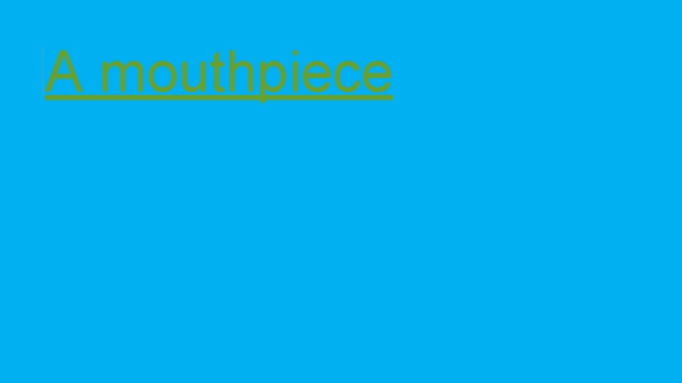 A mouthpiece 