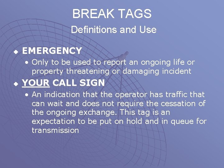 BREAK TAGS Definitions and Use u EMERGENCY • Only to be used to report